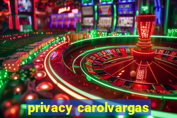 privacy carolvargas